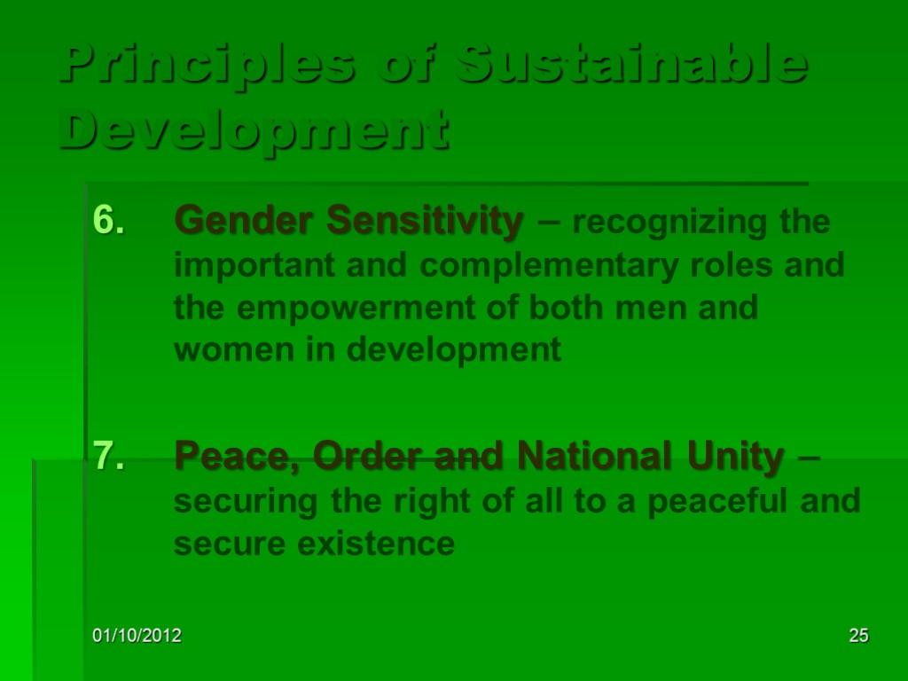 01/10/2012 25 Principles of Sustainable Development Gender Sensitivity – recognizing the important and complementary